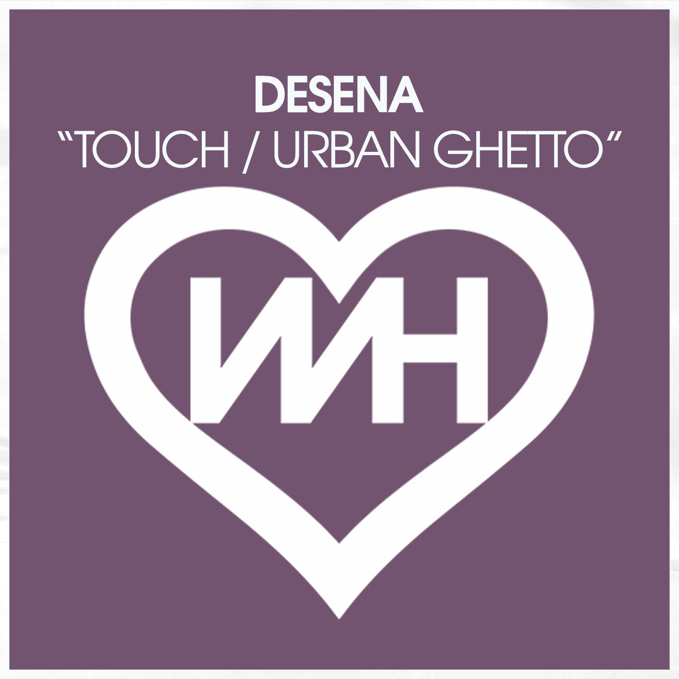 Desena – Touch , Urban Ghetto [WH Records]