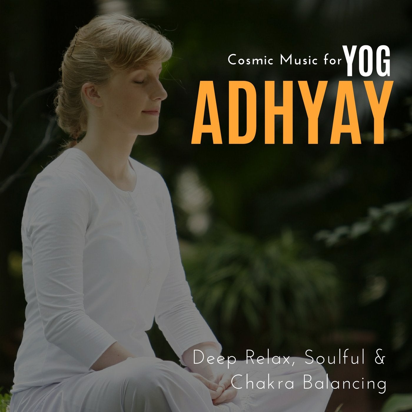 Yog Adhyay - Cosmic Music For Deep Relax, Soulful & Chakra Balancing