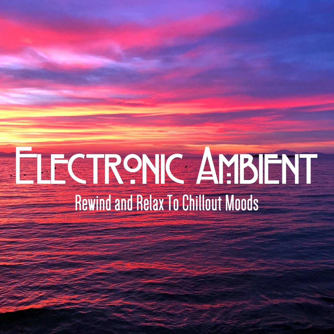 Electronic Ambient (Rewind and Relax To Chillout Moods)