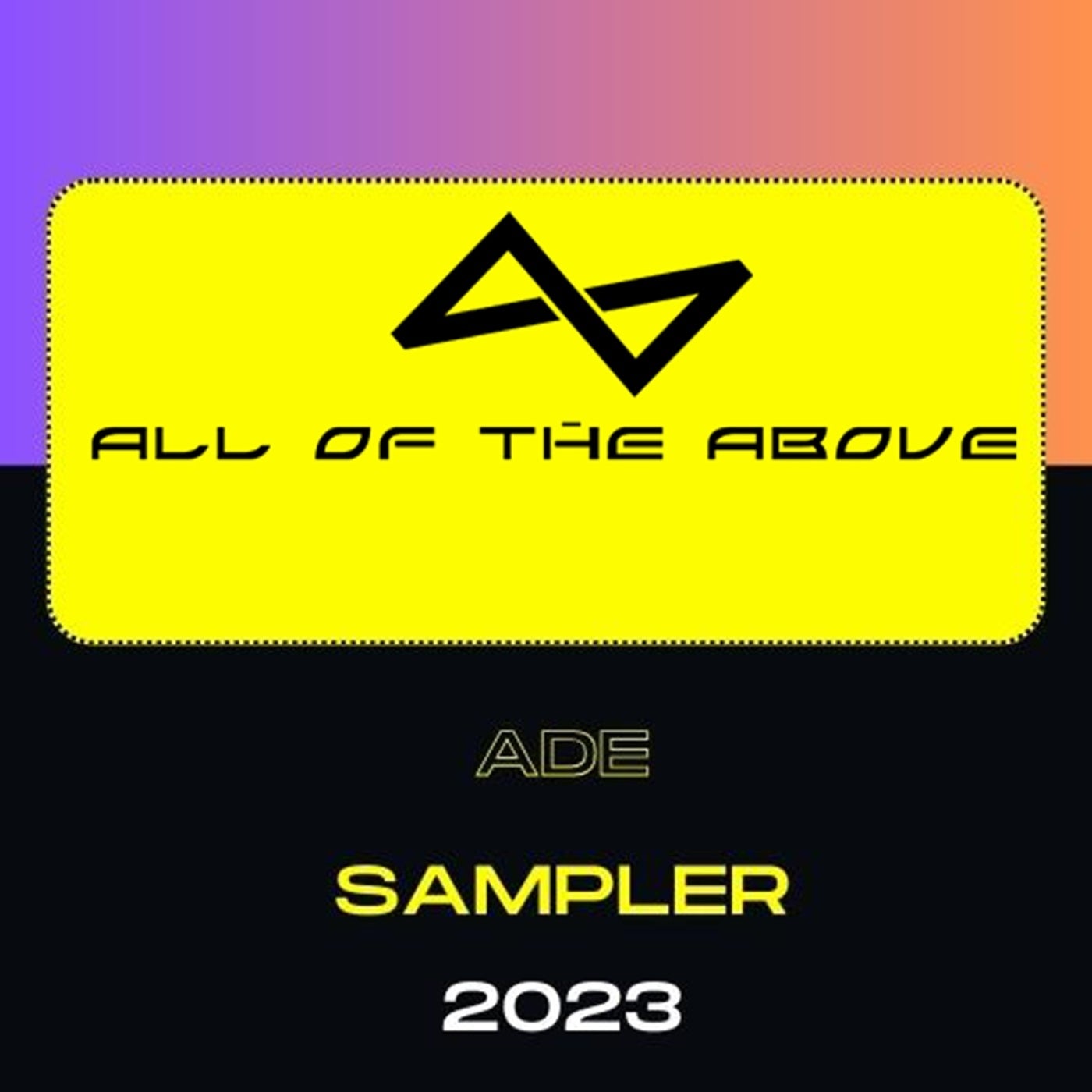 All Of The Above ADE Sampler 2023 (Part 1)