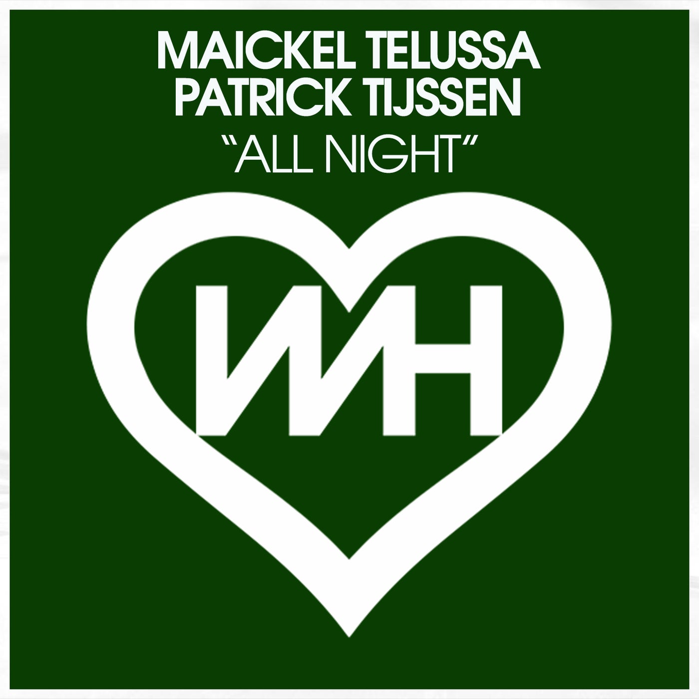 Maickel Telussa, Patrick Tijssen – All Night [WH Records]