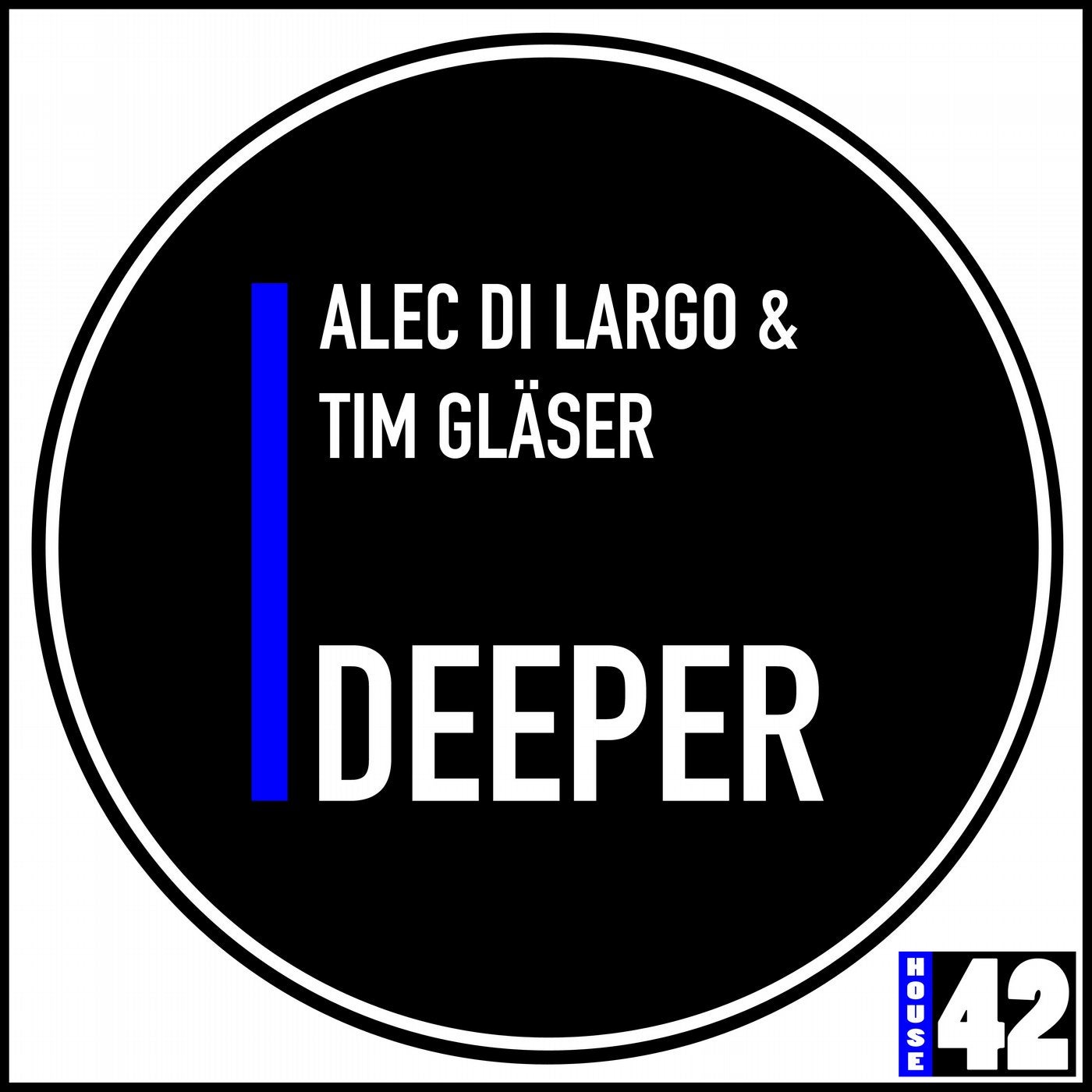 Deeper (Club) (Original Mix) by Alec Di Largo, Tim Glaser on Beatport