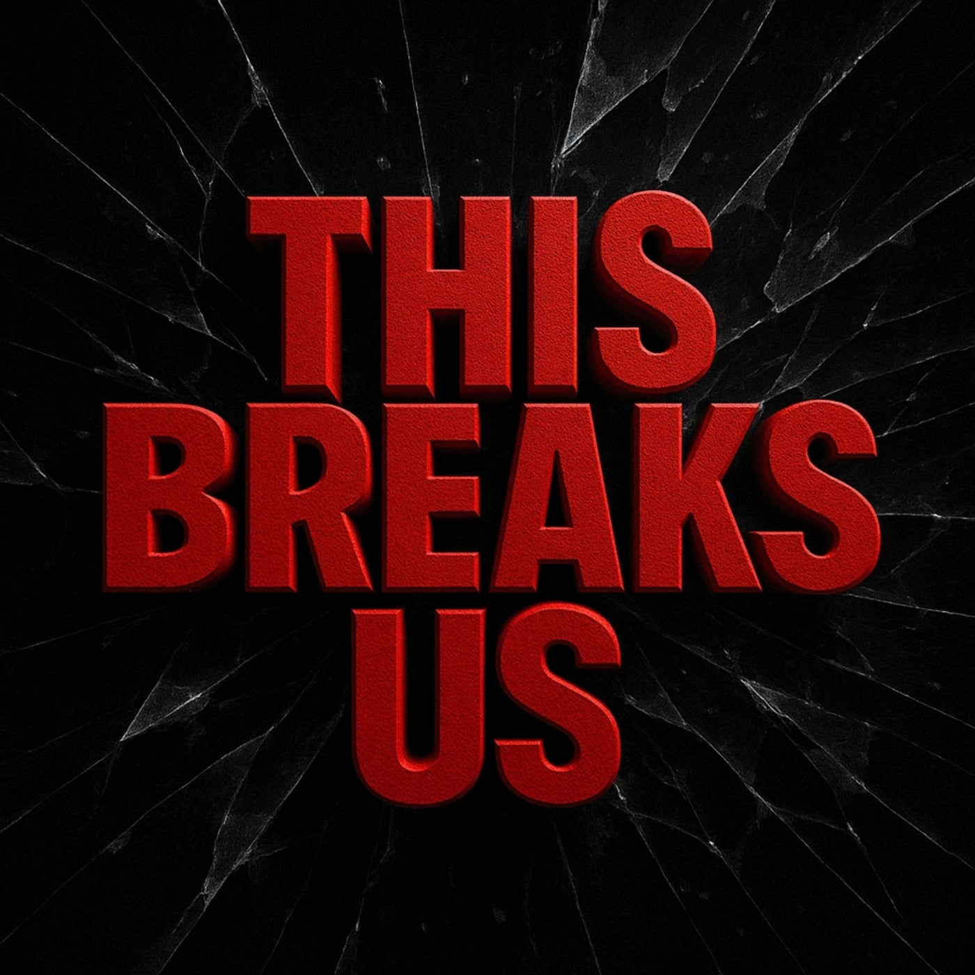 This Breaks Us