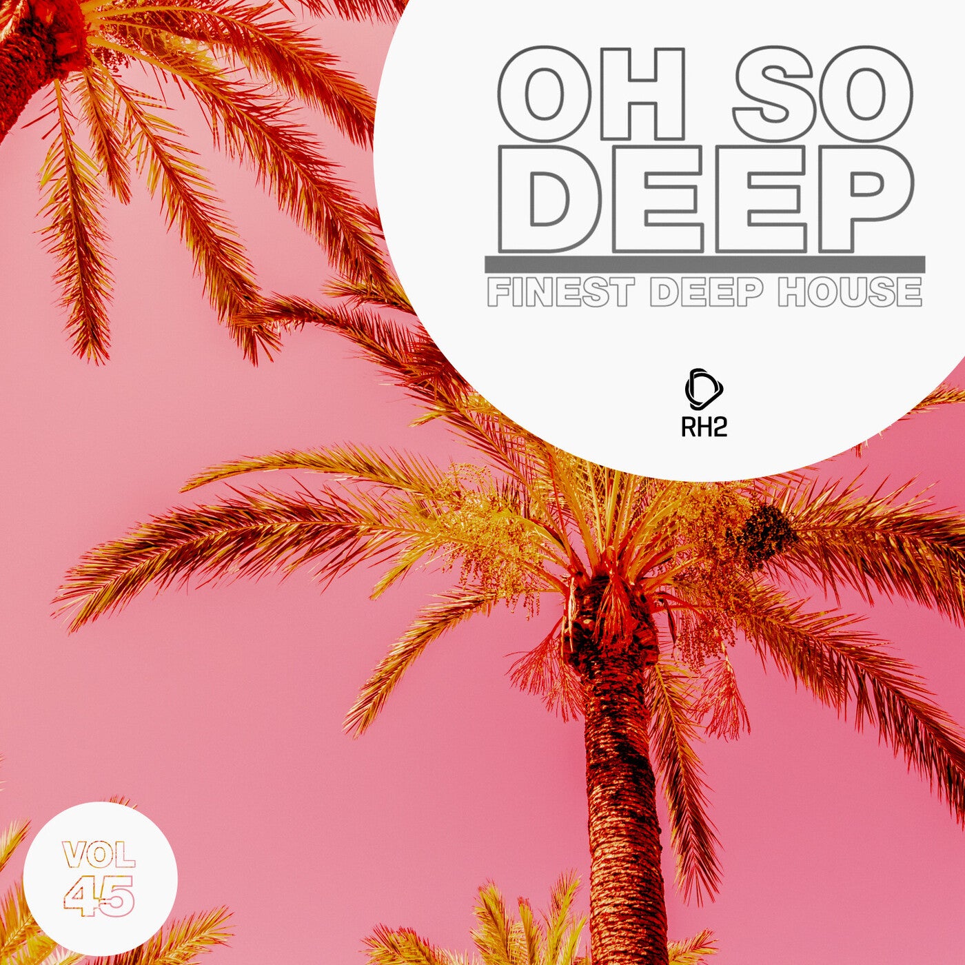 Oh So Deep: Finest Deep House Vol. 45