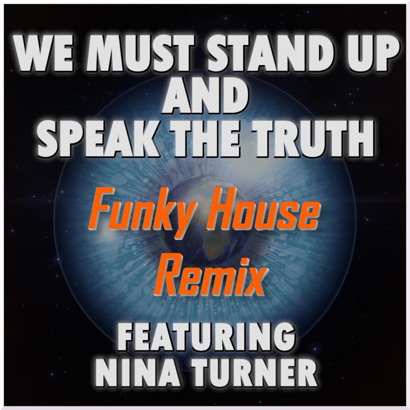 We Must Stand Up And Speak The Truth (Funky House Remix)