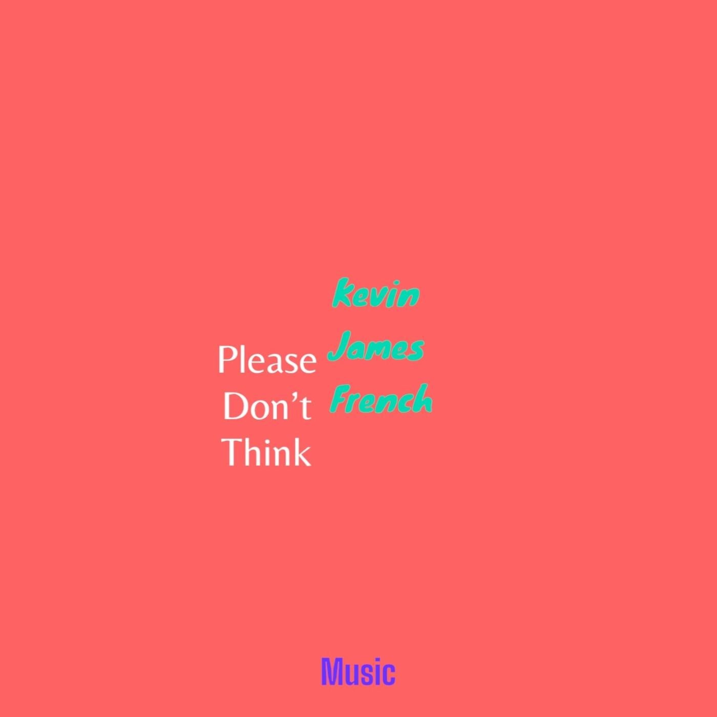 Please Don't Think