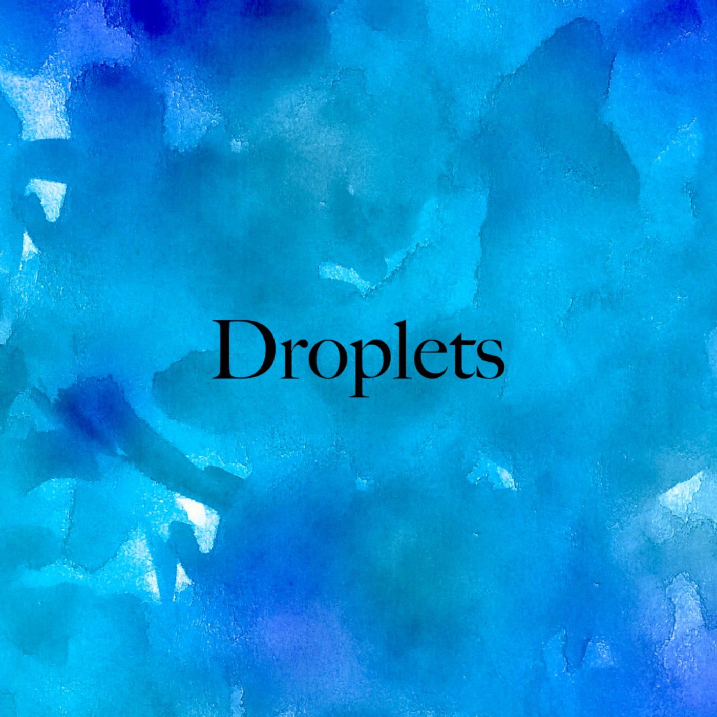 Droplets