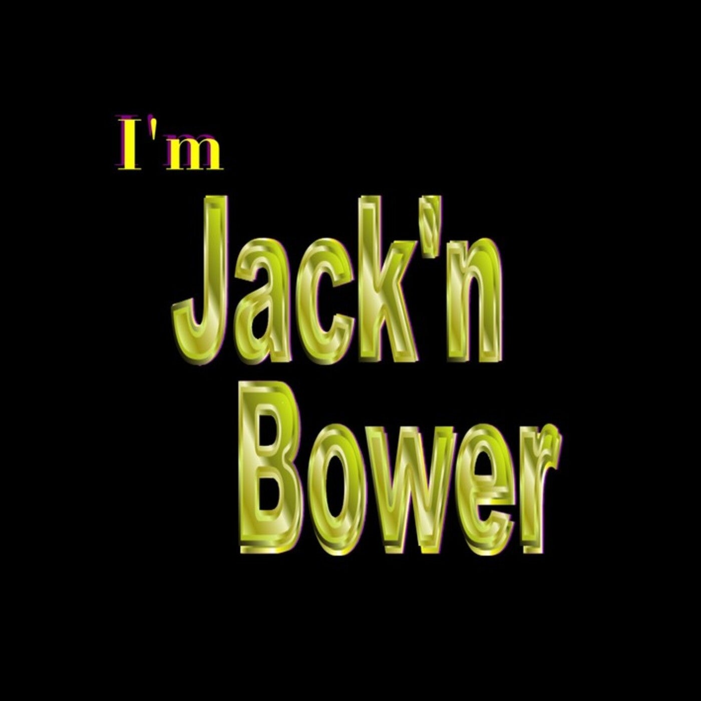 I'm Jack'n Bower