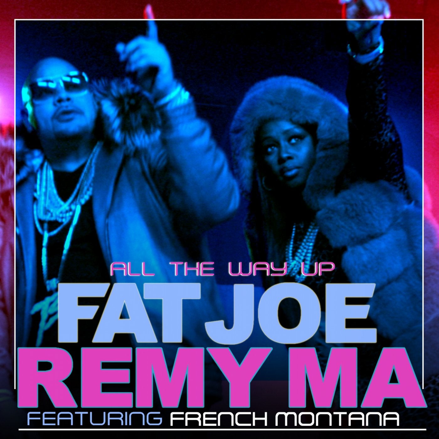 All The Way Up (feat. French Montana) - Single