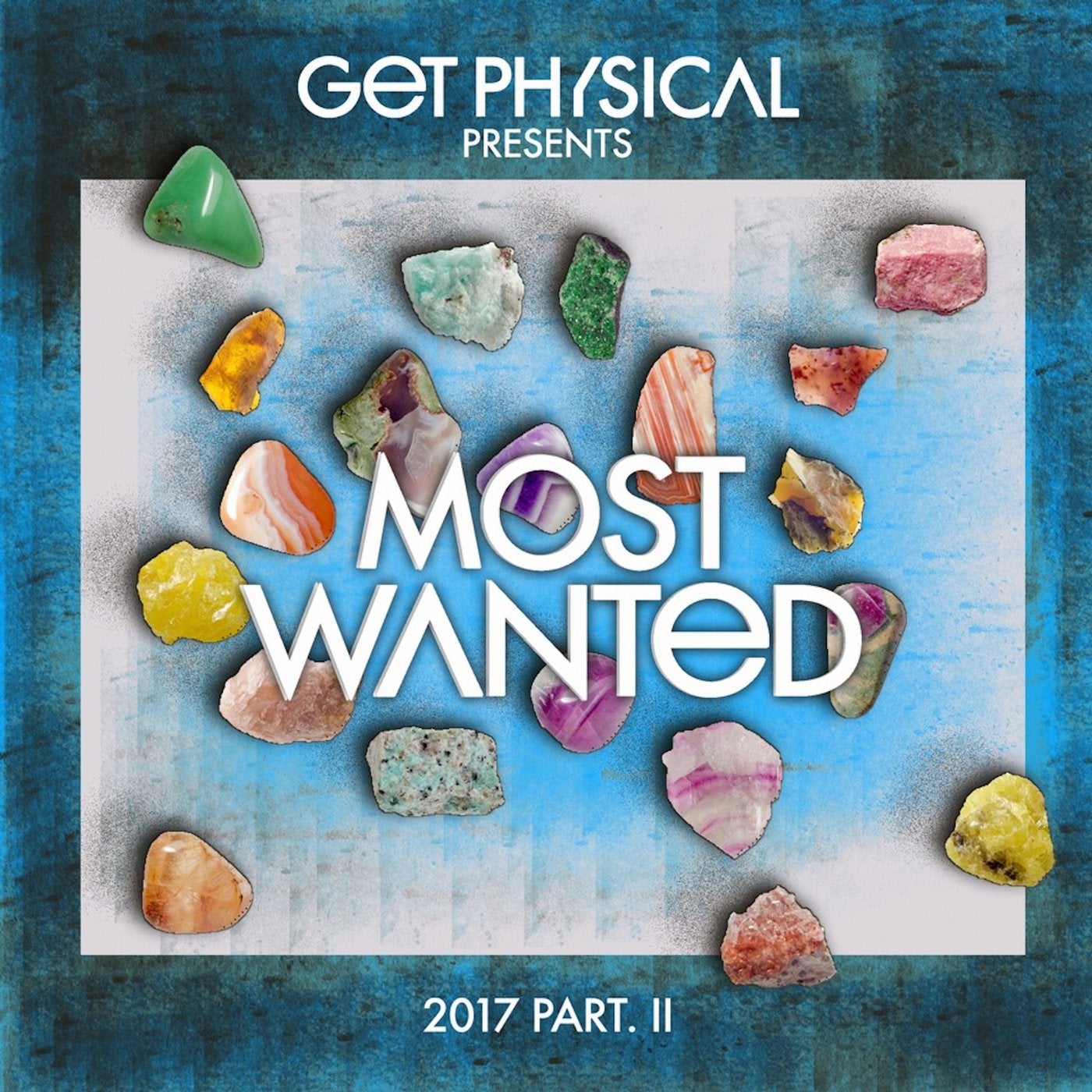 Get Physical Presents: Most Wanted 2017, Pt. 2