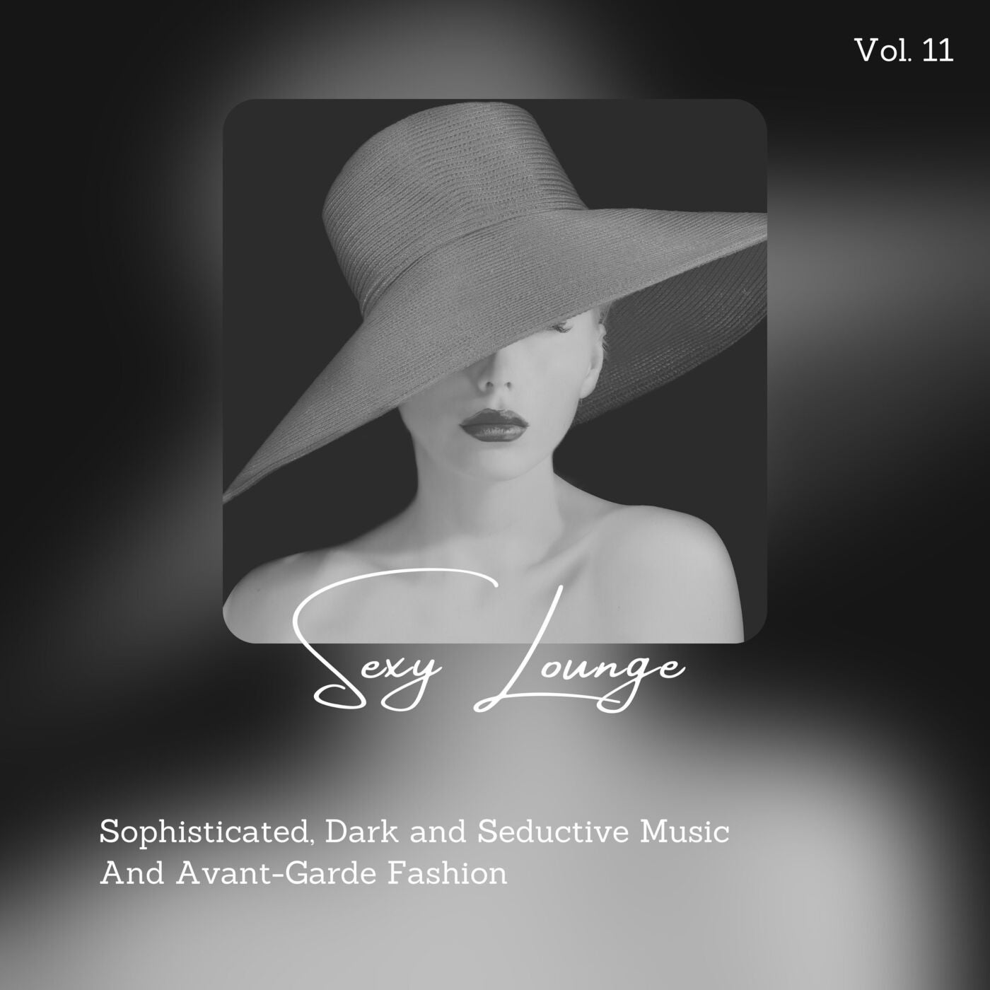 Sexy Lounge - Sophisticated, Dark And Seductive Music And Avant-Garde Fashion, Vol. 11