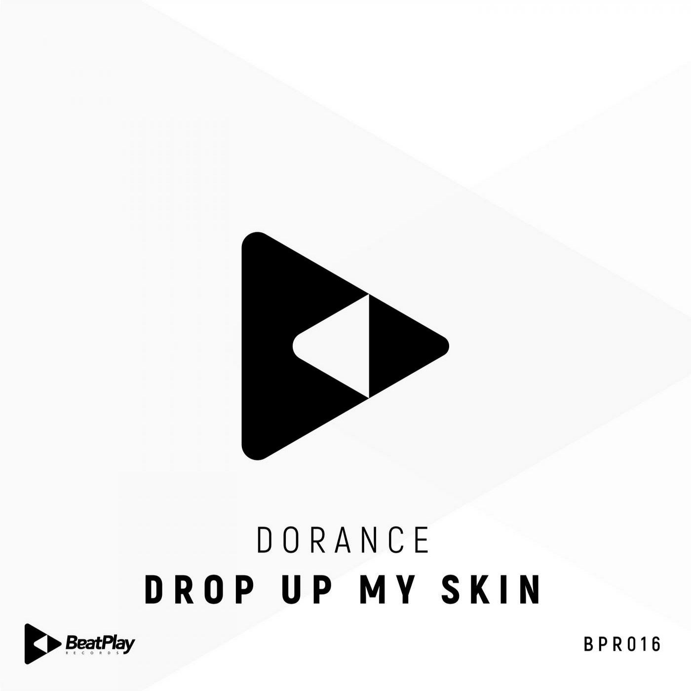 Drop Up My Skin