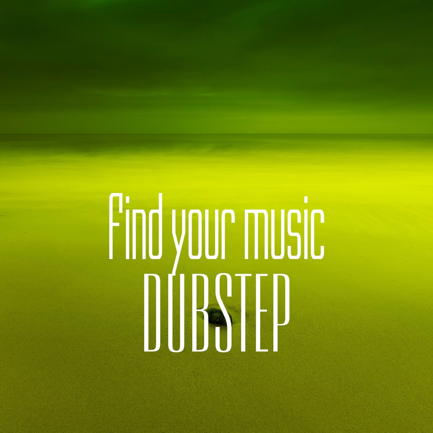 Find Your Music. Dubstep
