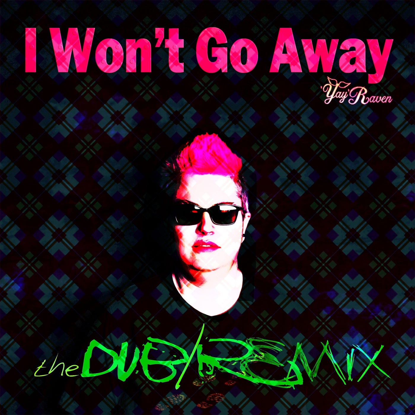 I Won't Go Away (The Dub/Remix)