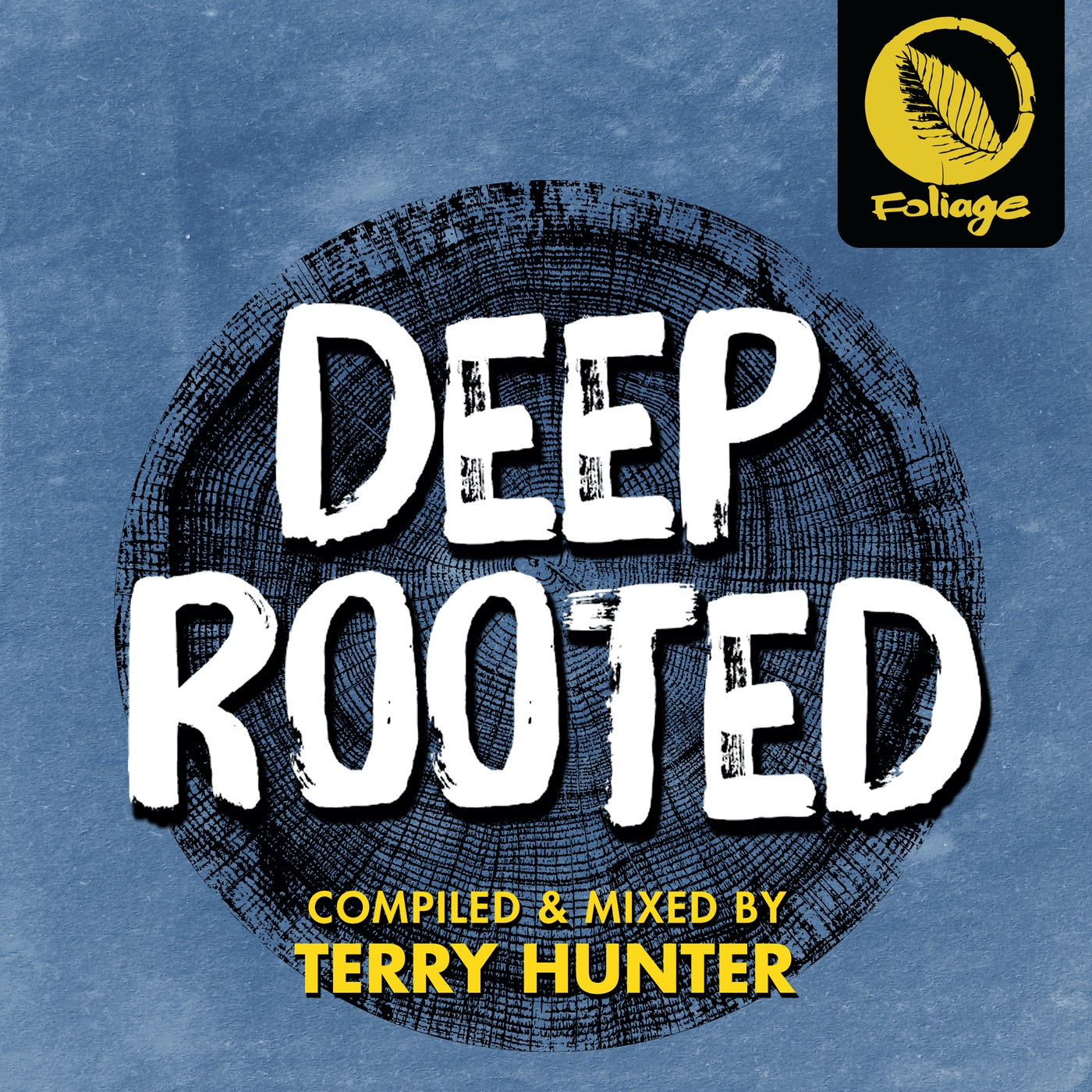 Deep Rooted - Compiled & Mixed by Terry Hunter