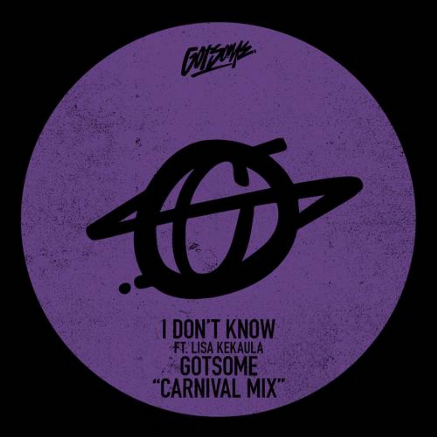 I Don't Know (GotSome Carnival Mix)