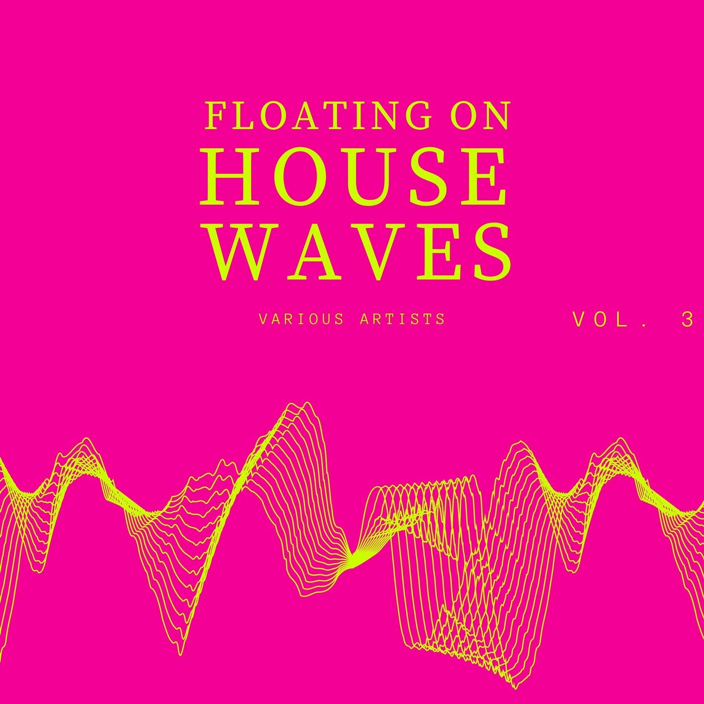 Floating on House Waves, Vol. 3