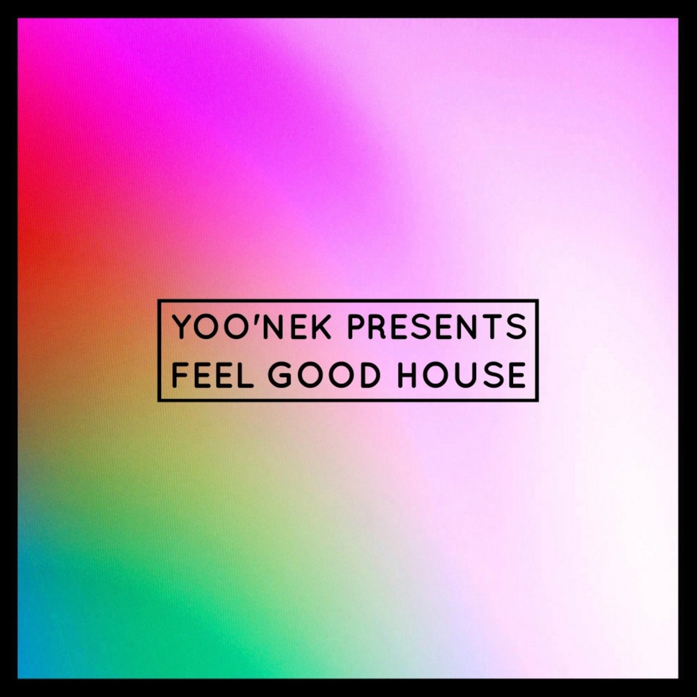 Yoo'nek Presents Feel Good House