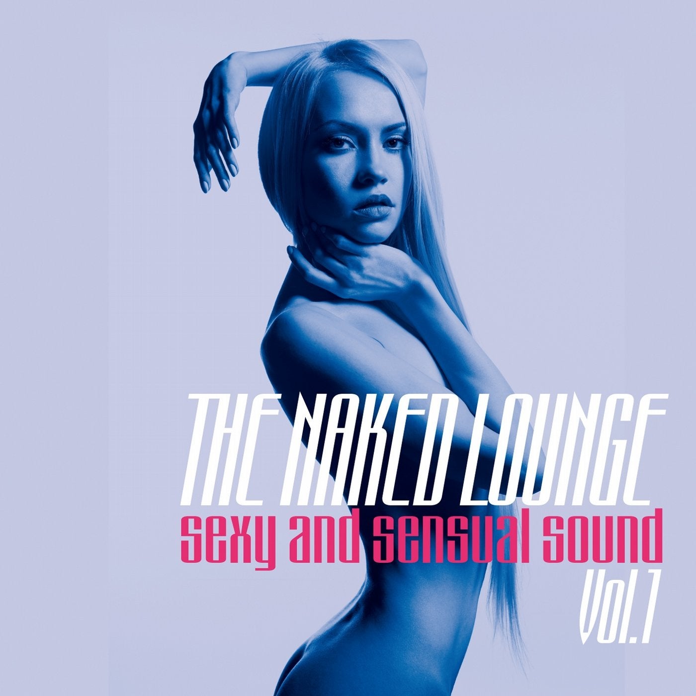 The Naked Lounge, Vol. 1 (Sexy and Sensual Sound)