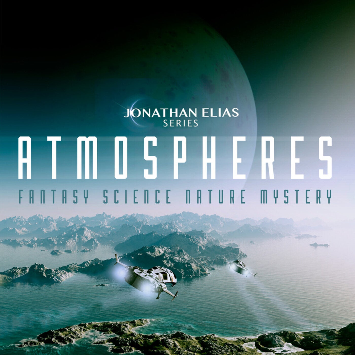 Jonathan Elias, Sarah Trevino - Atmospheres: Fantasy, Science, Nature ...
