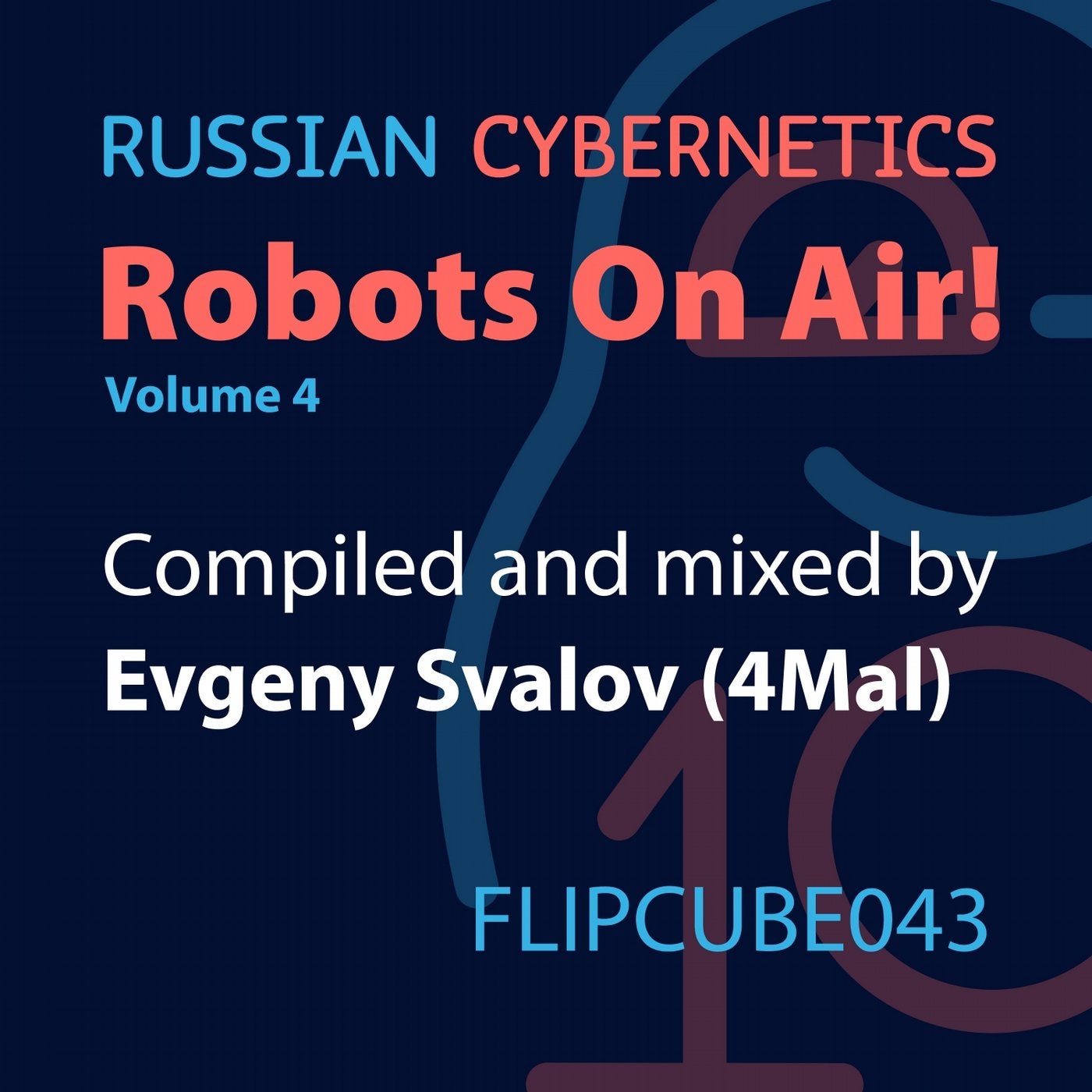 Russian Cybernetics - Robots on Air!, Vol. 4 - Compiled and Mixed by Evgeny Svalov (4Mal)