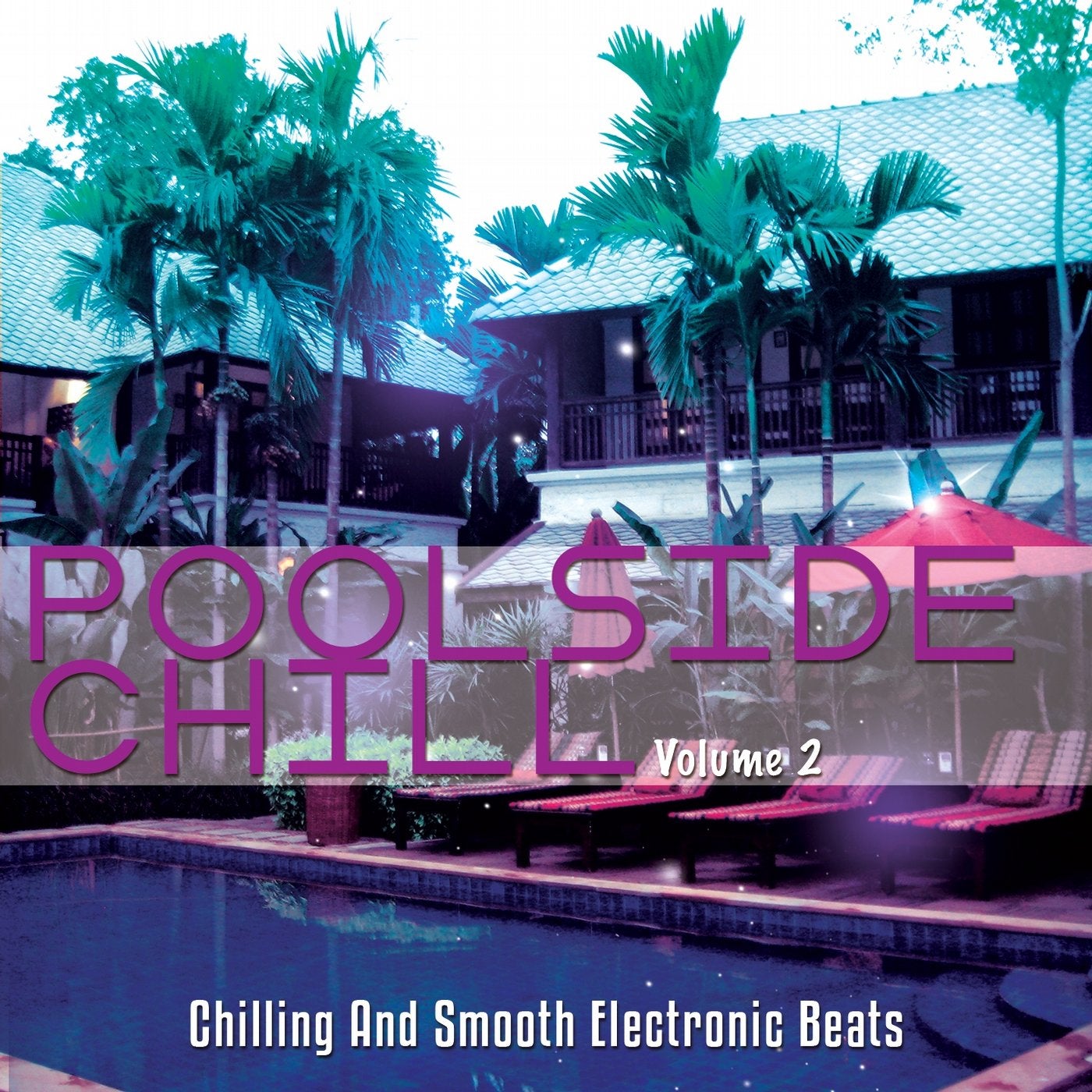 Poolside Chill, Vol. 2 (Chilling and Smooth Electronic Beats)