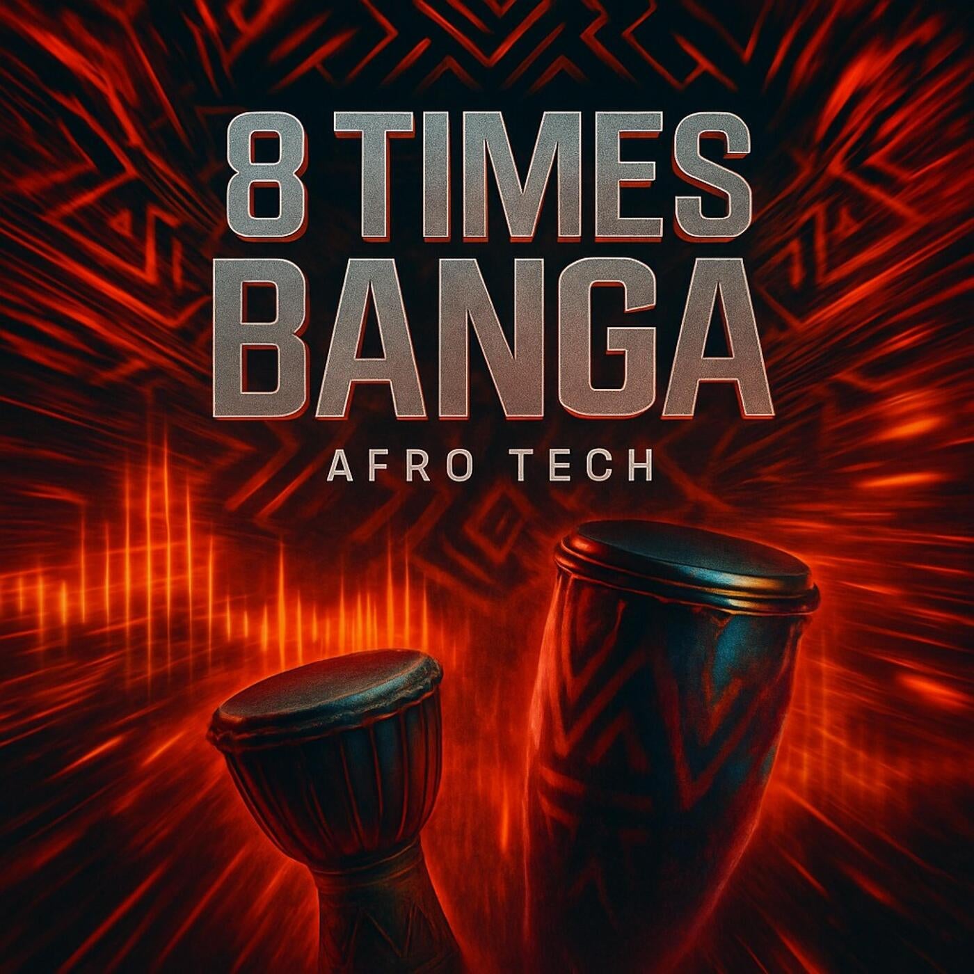 8 Times Banga (Afro Tech)