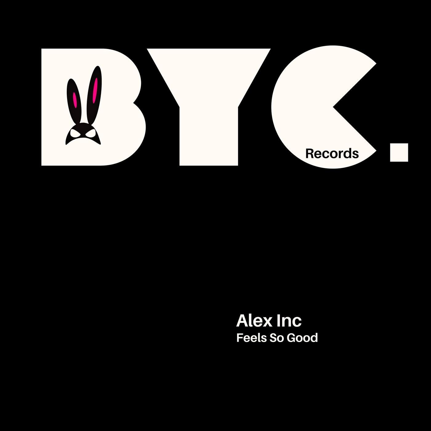 Alex Inc –  Feels so Good [Bunny Clan]