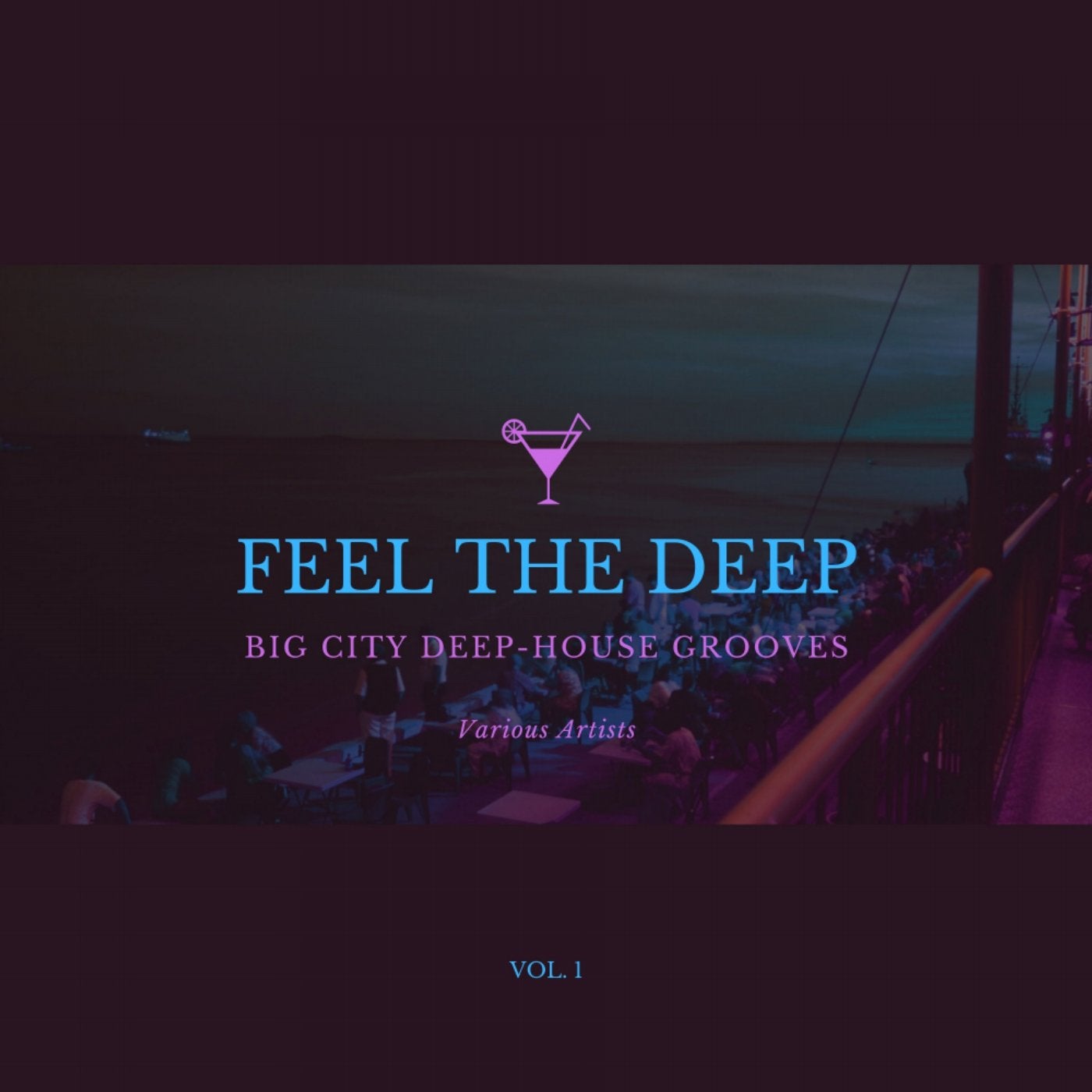 Feel The Deep (Big City Deep-House Grooves), Vol. 1