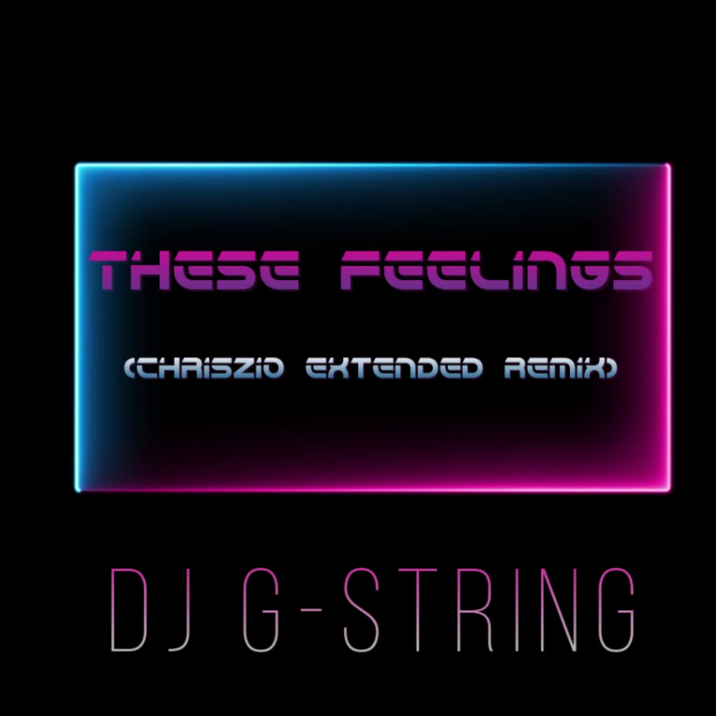 These Feelings - CHRISZIO Extended Remix