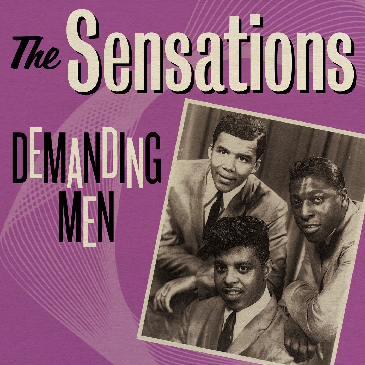 The Sensations: Demanding Men