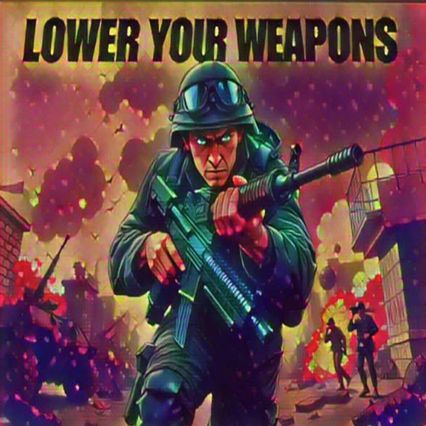 Lower Your Weapons!