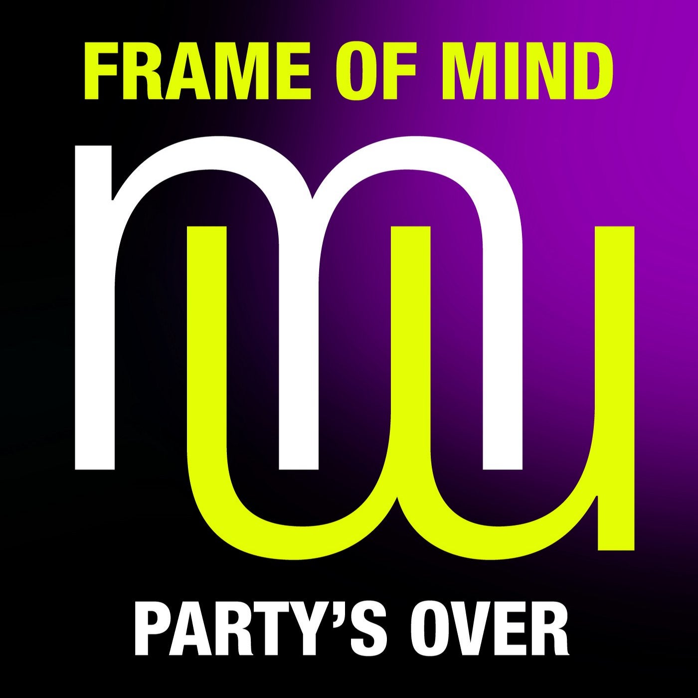 Frame Of Mind - Party's Over