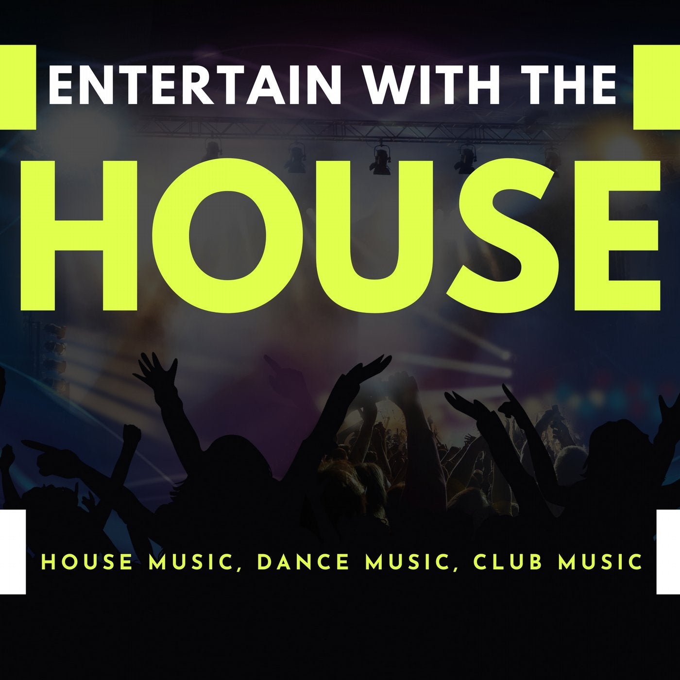 Entertain With The House (House Music, Dance Music, Club Music)
