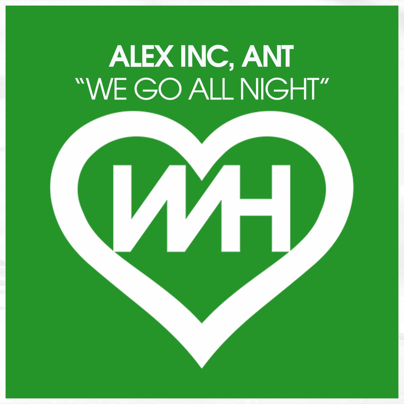 Ant, Alex Inc – We Go All Night [WH Records]