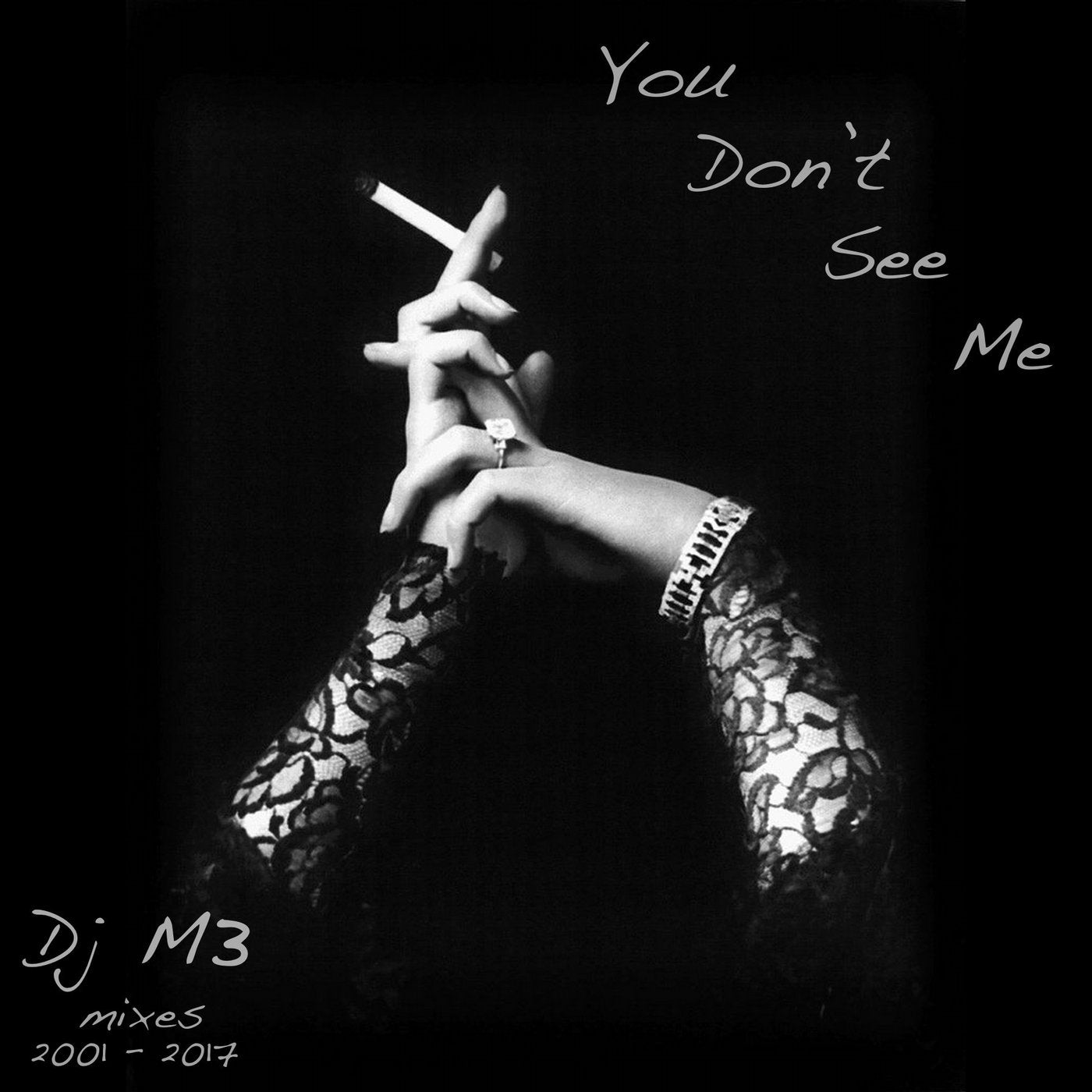 You Don't See Me (2001 - 2017 Mixes)