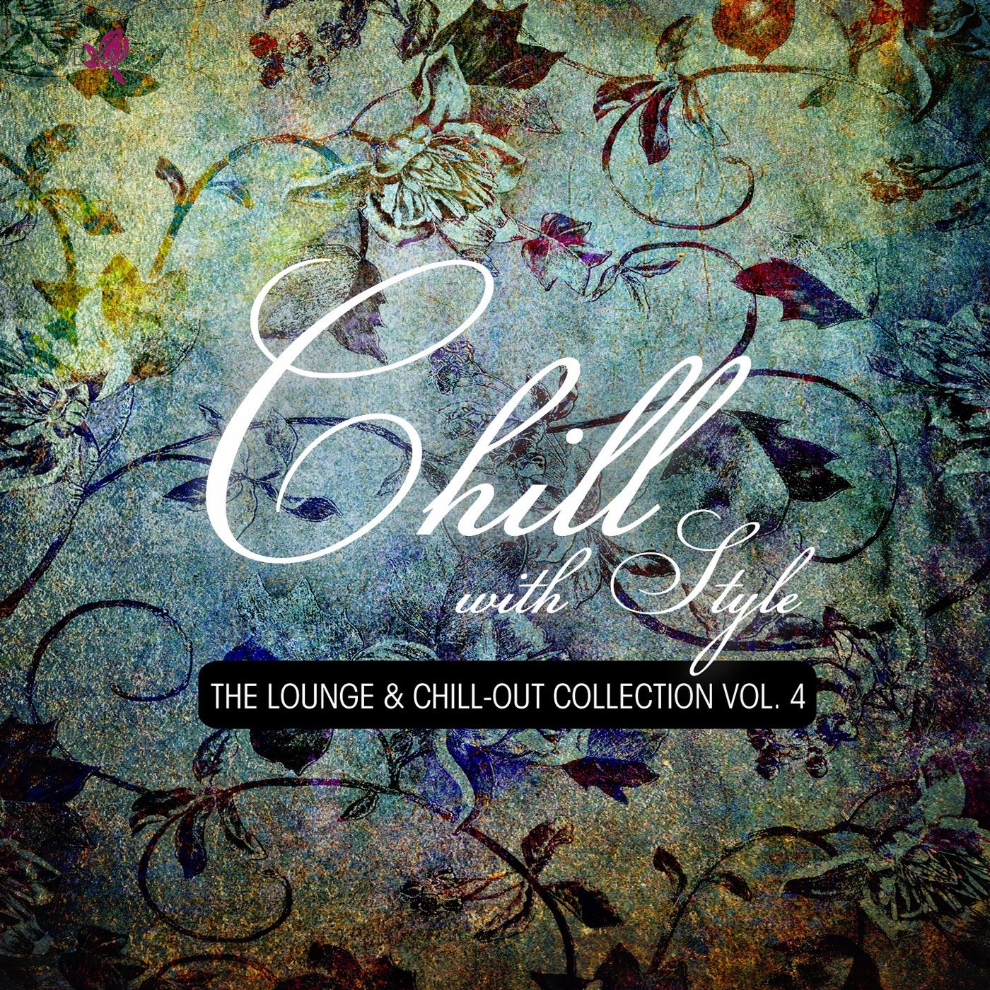 Chill With Style - The Lounge & Chill-Out Collection Vol. 4