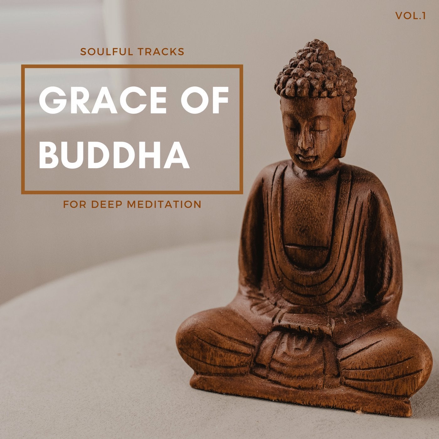 Grace Of Buddha - Soulful Tracks For Deep Meditation, Vol.1