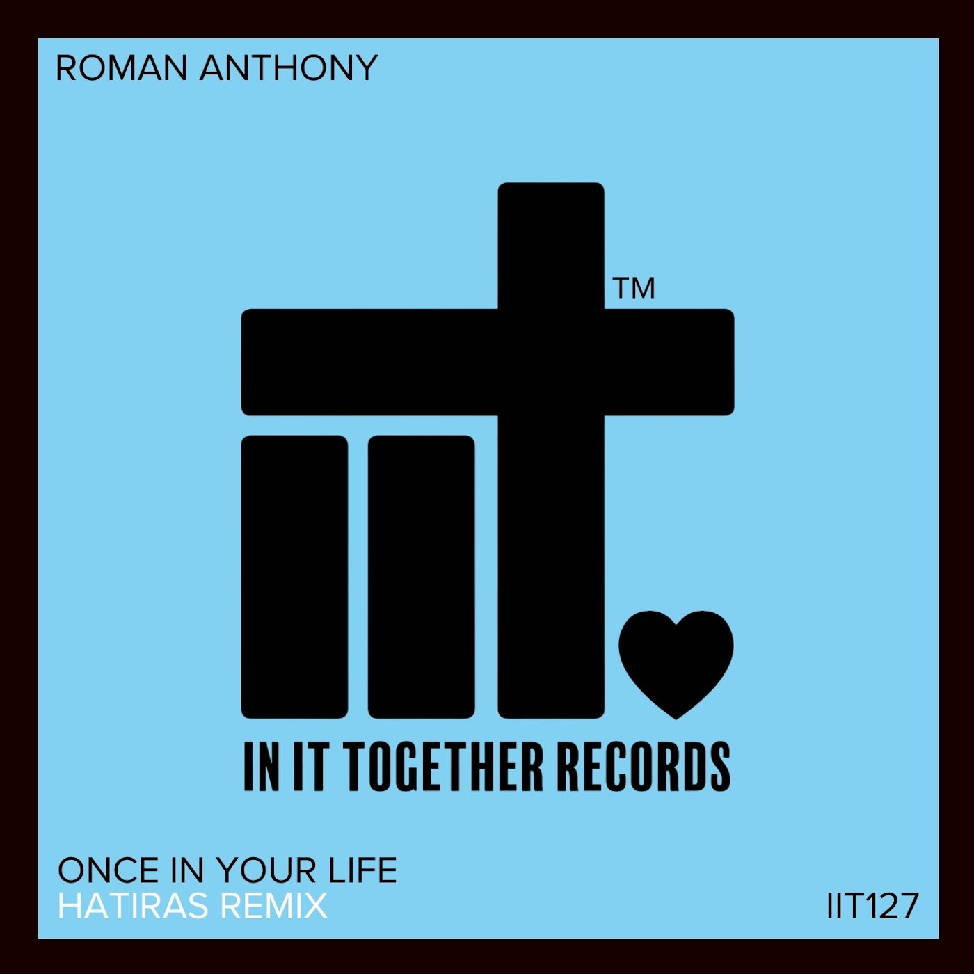 Roman Anthony –  Once In Your Life [In It Together Records]