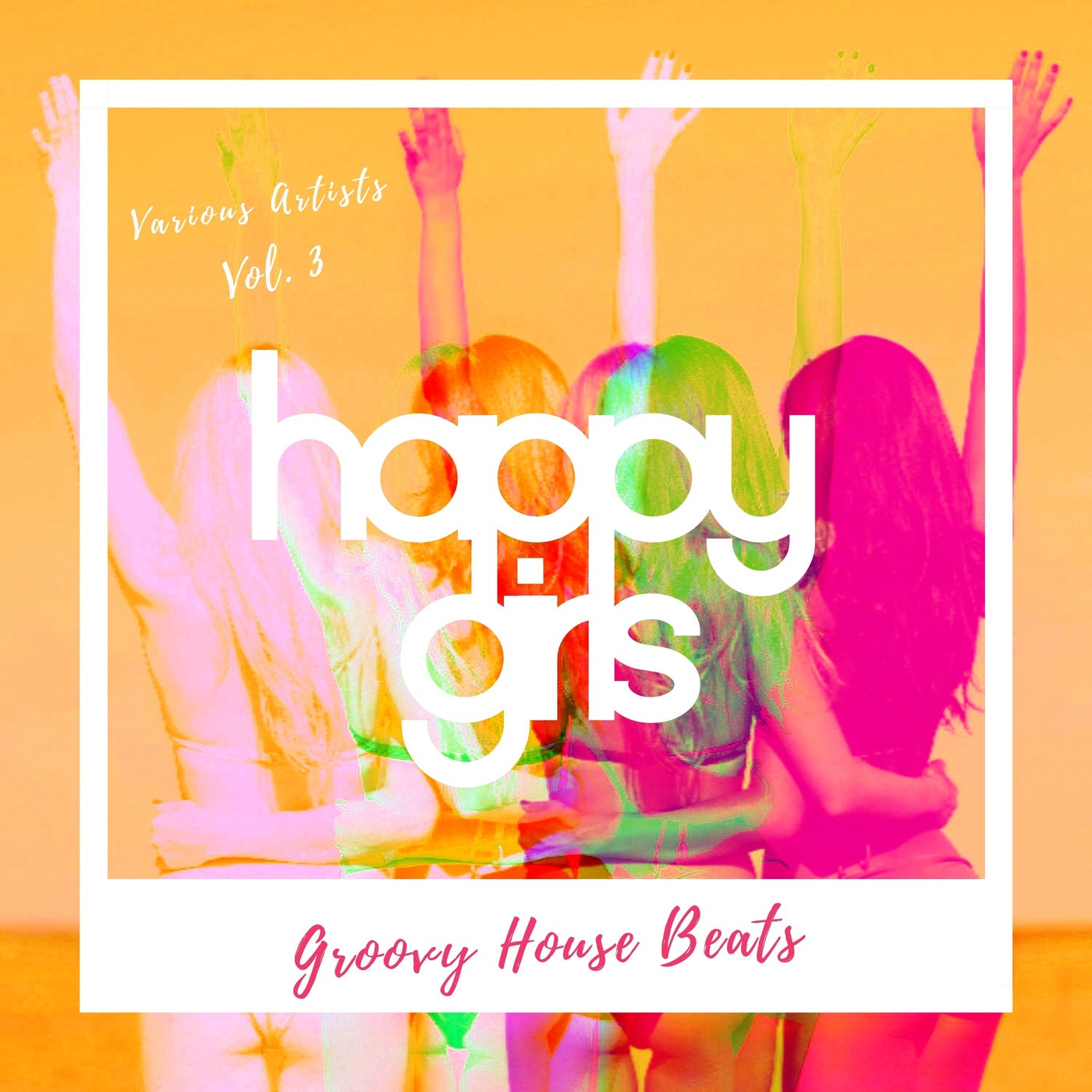 Happy Girls (Groovy House Beats), Vol. 3