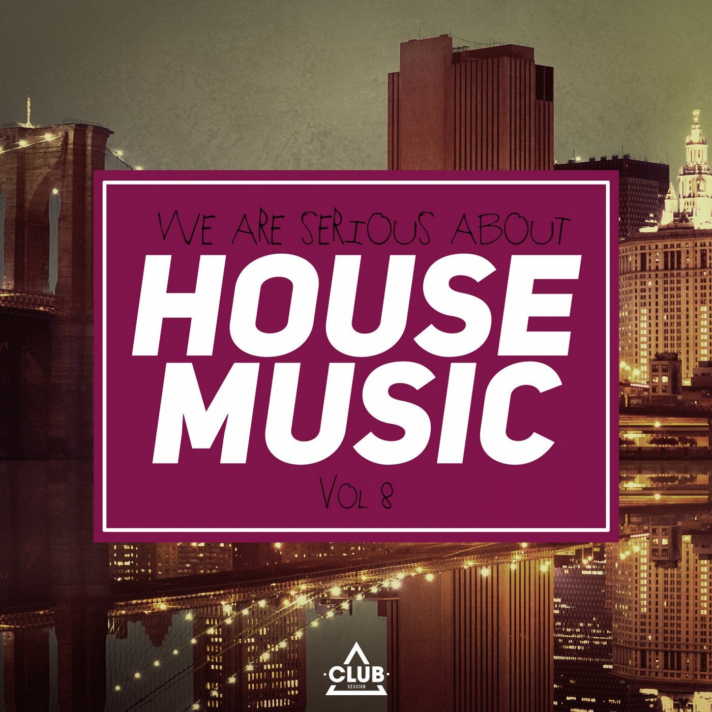 We Are Serious About House Music Vol. 8