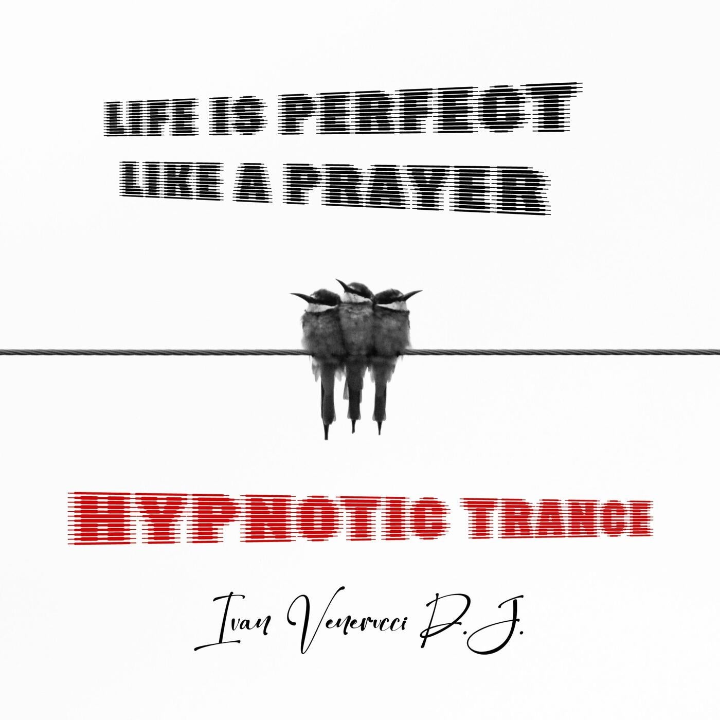 Life is perfect like a prayer (Hypnotic Trance Edition)