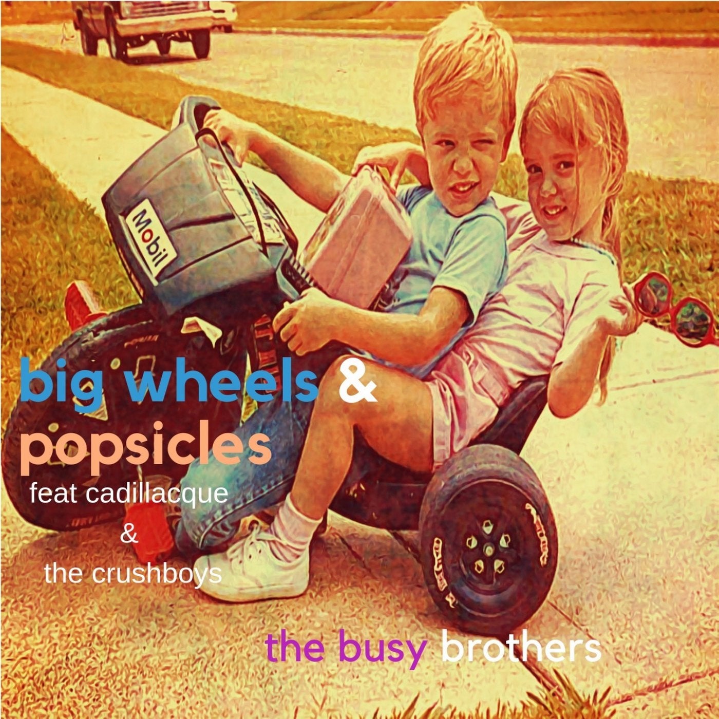 Big Wheels and Popsicles (feat. Cadillacque, The Crushboys)