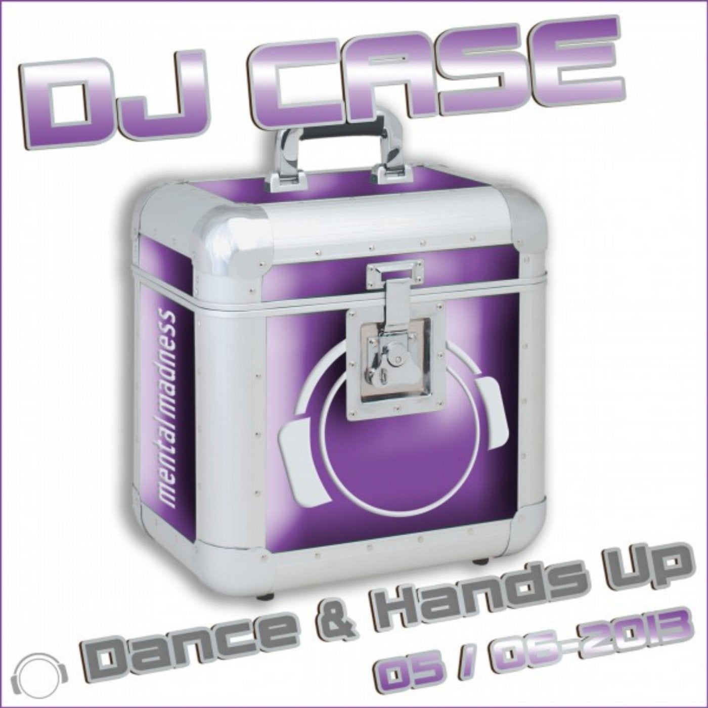 DJ Case Dance & Hands up 05-2013 & 06-2013