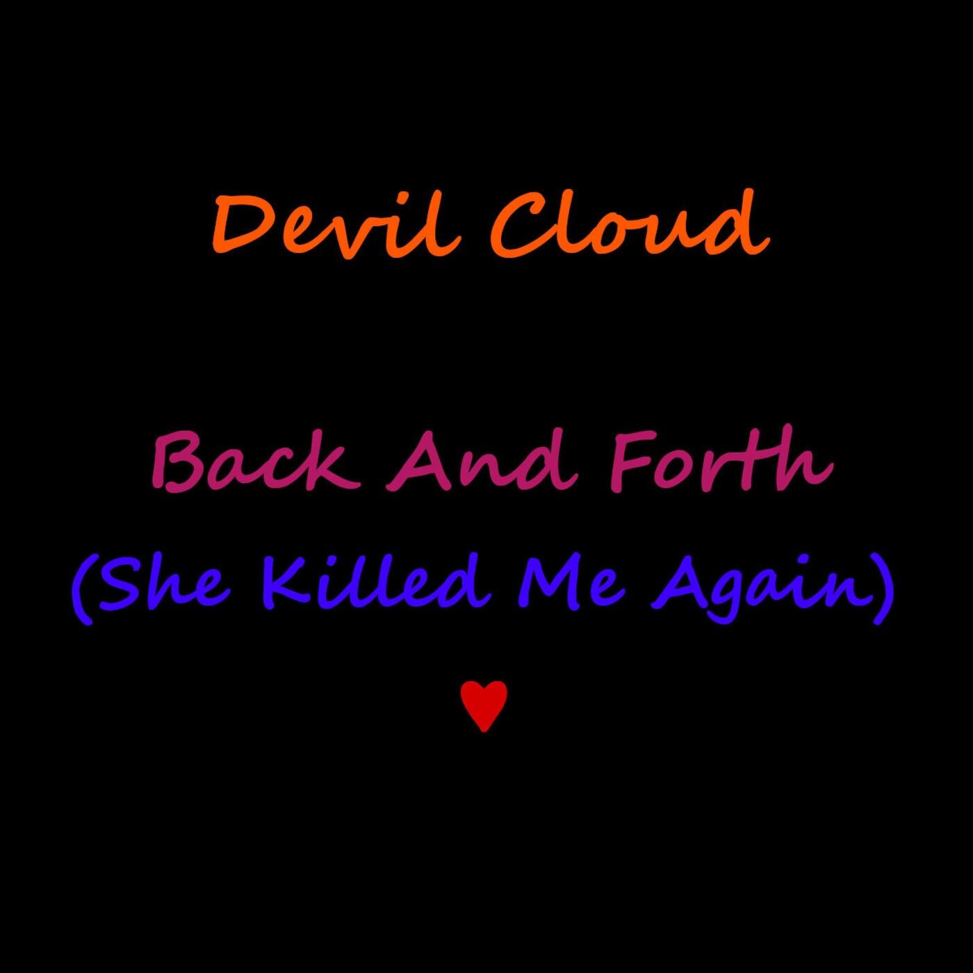 Devil Cloud Back And Forth (She Killed Me Again) (♥) (♥) [DistroKid