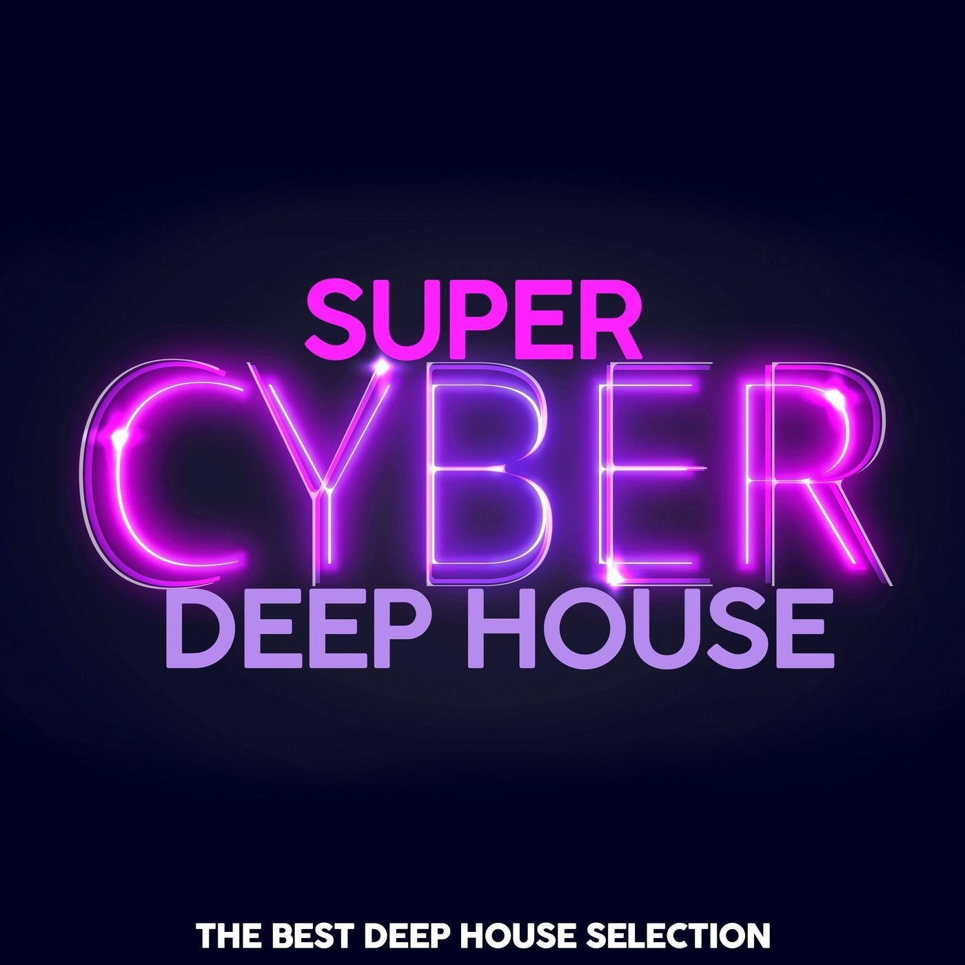 Super Cyber Deep House (The Best Deep House Selection)