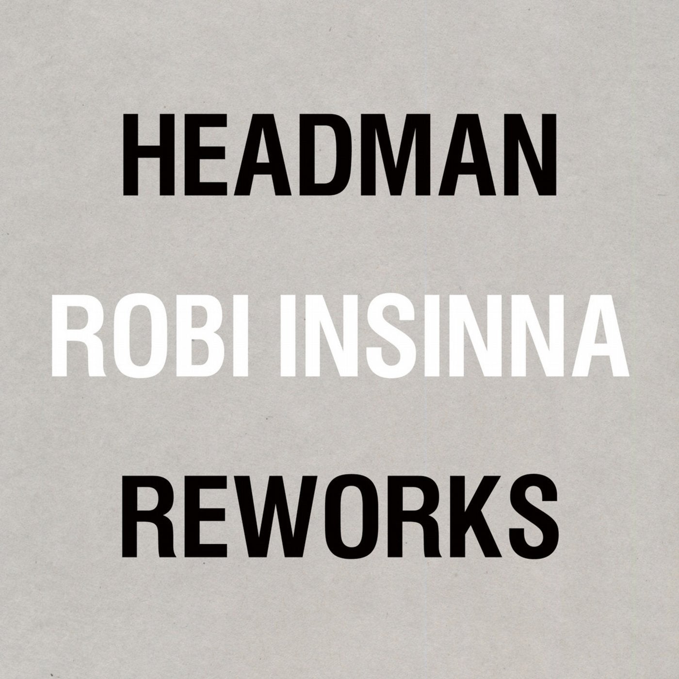 Headman / Robi Insinna Reworks