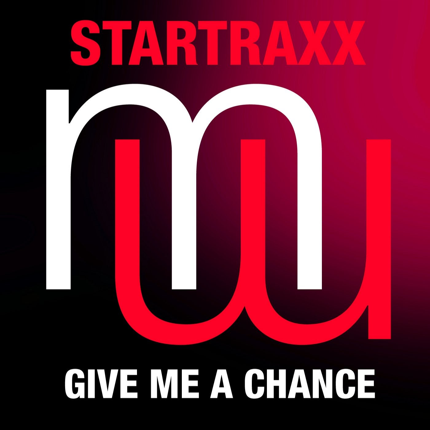 Startraxx - Give Me A Chance