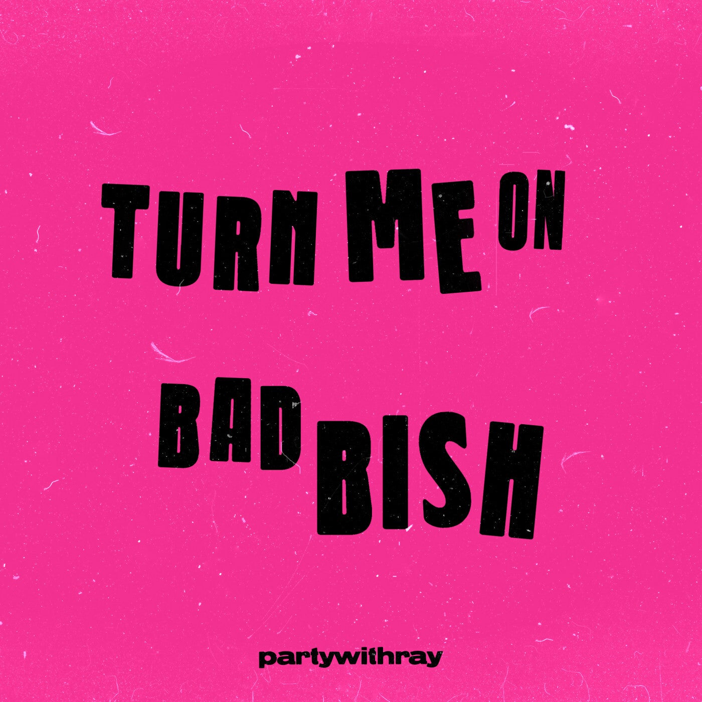 Turn Me On/Bad Bish