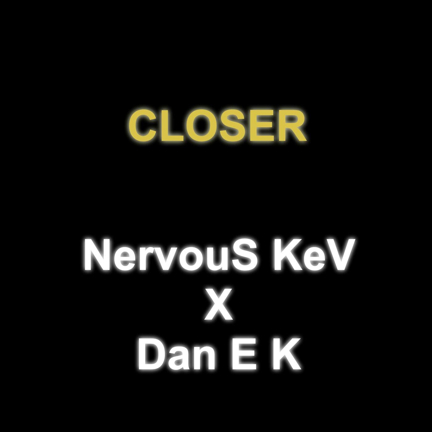 Closer (feat. Dan E K)